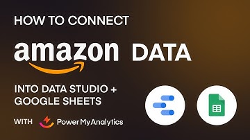 How to Connect Amazon Seller Central Data to Google Data Studio + Google Sheets with PMA