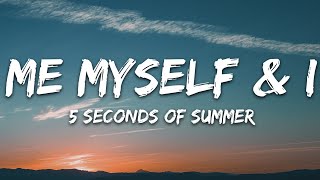 5 Seconds of Summer - Me Myself &amp; I (Lyrics)