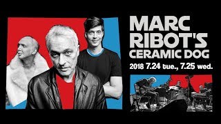 MARC RIBOT&#39;S CERAMIC DOG  : BLUE NOTE TOKYO 2018 trailer02