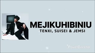 Mejikuhibiniu - tenxi,suisei & jemsi - Lirik