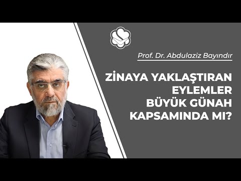 Zinaya yaklaştıran eylemler büyük günah kapsamında mı? | Prof. Dr. Abdulaziz Bayındır