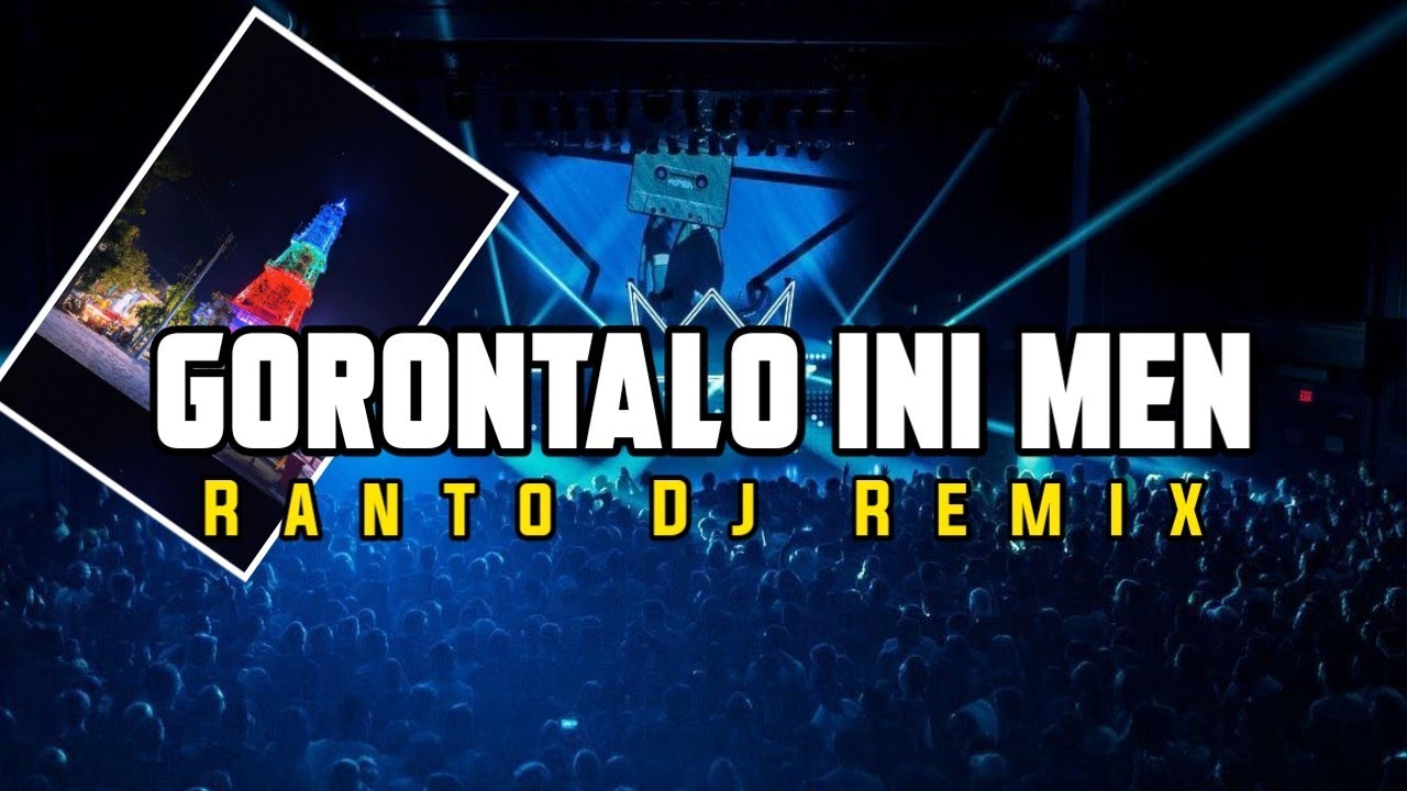 GORONTALO INI MEN - VIRAL TIKTOK (Ranto Dj Remix) FULL BASS 2023