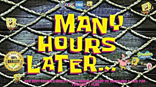 Many Hours Later - Spongebob Time Cards🔥Sound Effect🔊👍🏻No Copyright Strike 100% Free to Download