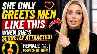 😳 She Greets You Like THIS She’s Secretly Attracted (Female Psychology)