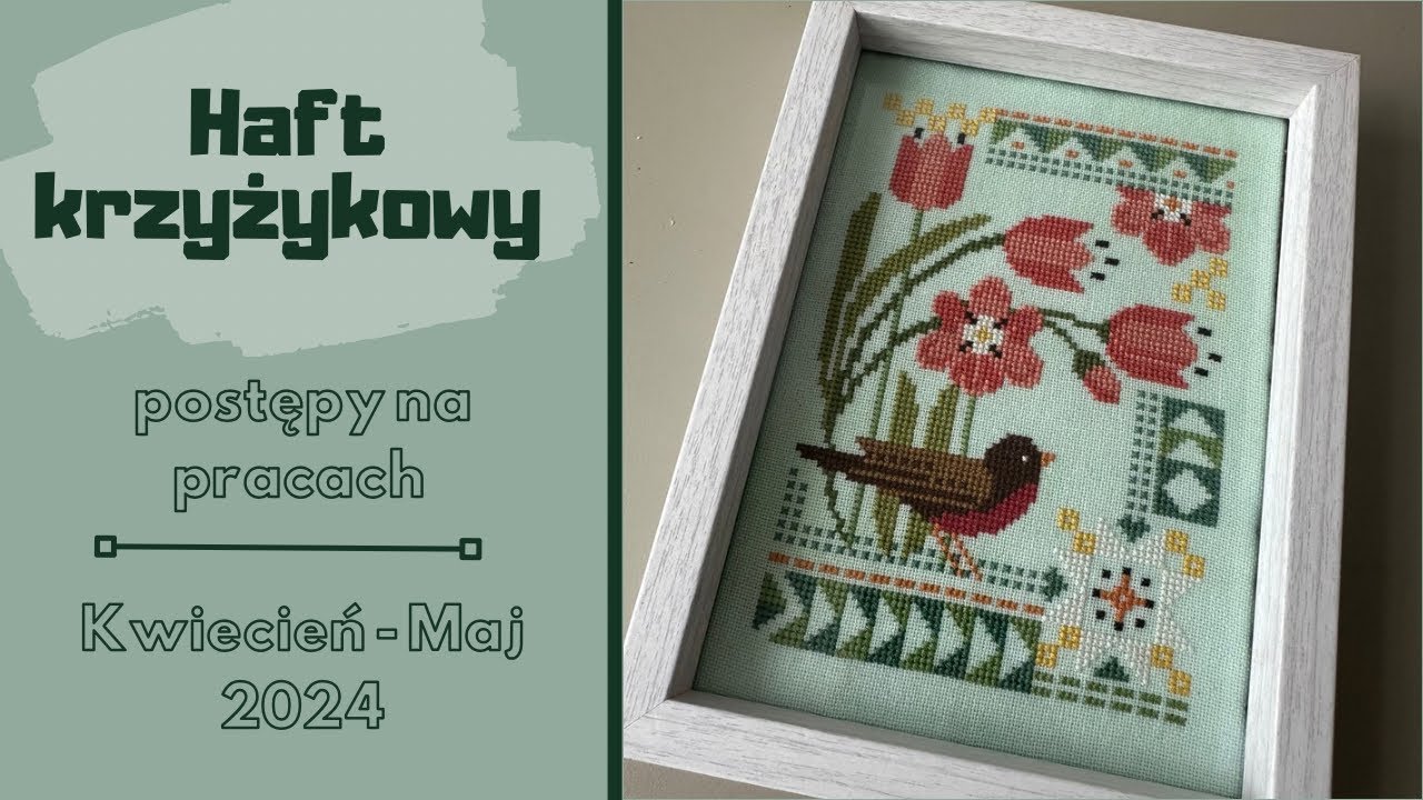 Postępy na haftach Kwiecień/Maj 2024 | Haft krzyżykowy FlossTube #42