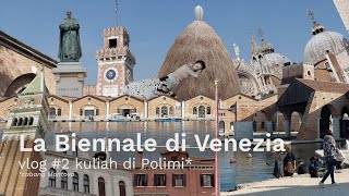 Vlog La Biennale Di Venezia - Study Tour Buat Studio
