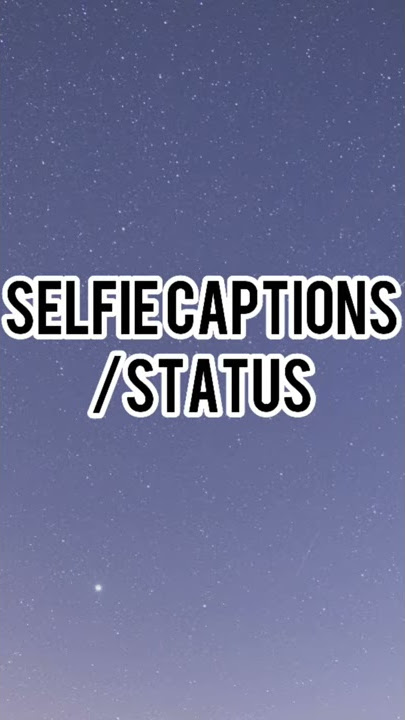 SELFIE CAPTIONS | STATUS | SELFIE INSTAGRAM STATUS