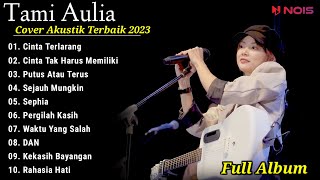 Tami Aulia Cover Full Album - Cinta Terlarang || Cover Akustik Terbaik 2023