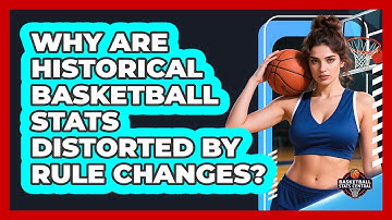 Why Are Historical Basketball Stats Distorted By Rule Changes? - Basketball Stats Central