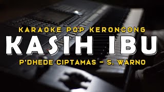 Kasih Ibu - P'Dhede Ciptamas | S Warno versi Karaoke Pop Keroncong Hits 1960-an