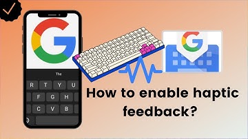 How to enable haptic feedback on Gboard?