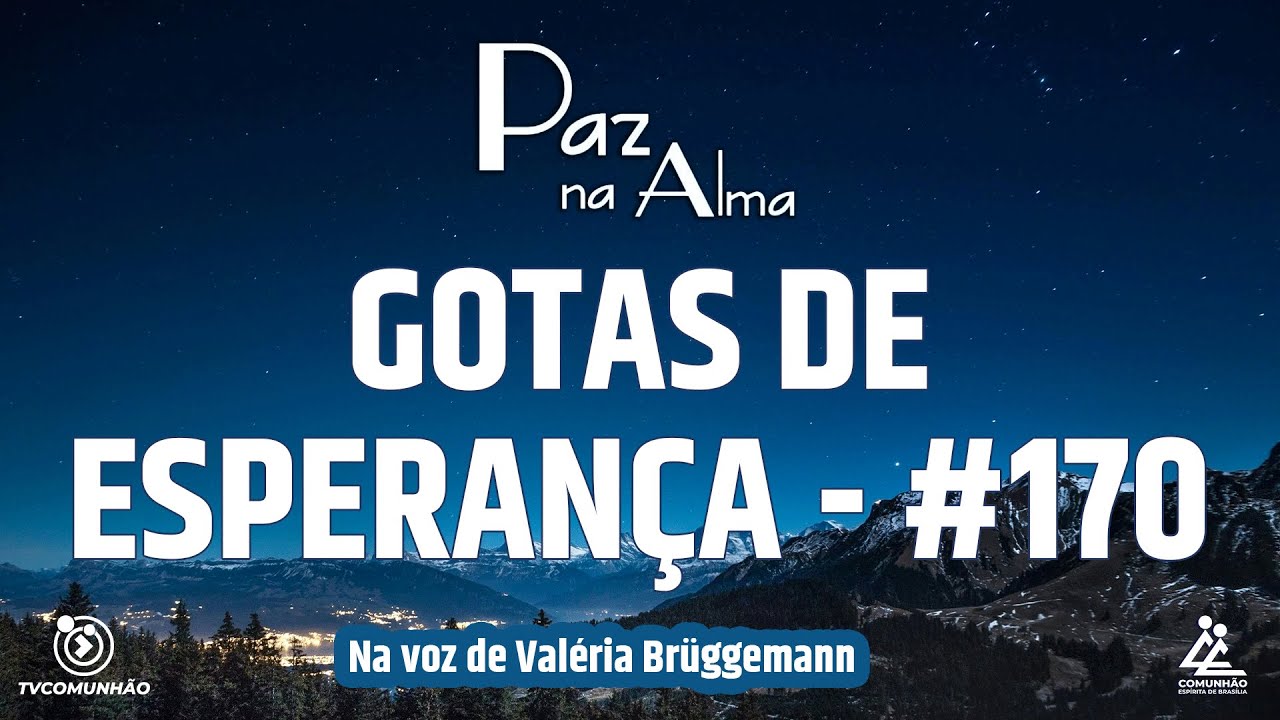 GOTAS DE ESPERANÇA - MENSAGEM 170 - Valéria Brüggemann [PAZ NA ALMA]