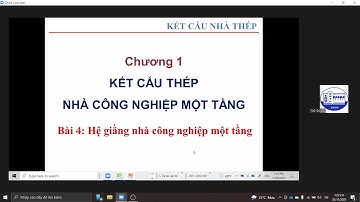 KẾT CẤU NHÀ THÉP, CHƯƠNG 1, BÀI 4: HỆ GIẰNG NHÀ CÔNG NGHIỆP 1 TẦNG