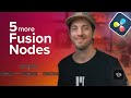 5 more fusion nodes you should be using in davinci resolve  motionvfx