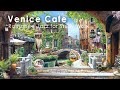 Romance venice cafe ambience  italian music  italian cafe ambience italian bossa nova