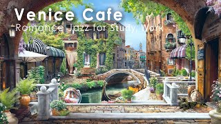 Romance Venice Cafe Ambience ♫ Italian Music - Italian Cafe Ambience, Italian Bossa Nova