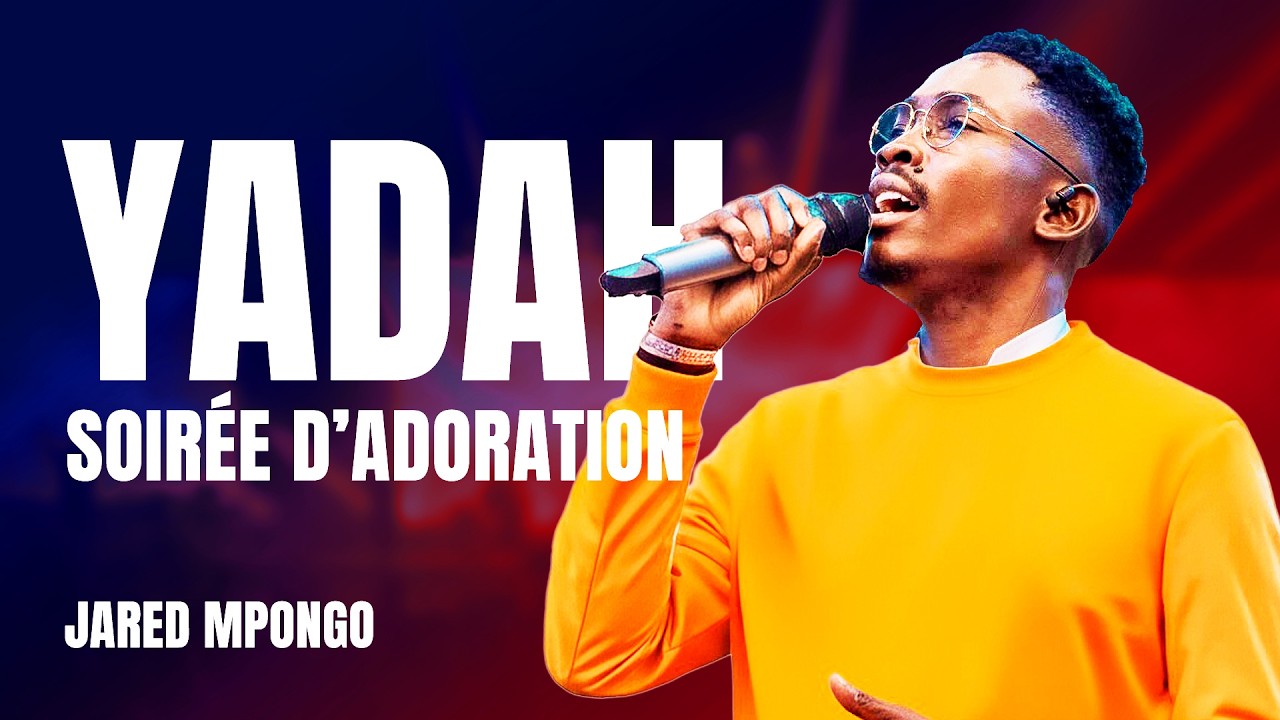 YADAH | Soirée d'Adoration avec le Frère Jared MPONGO à l'Eglise de Mangembo