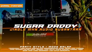 JINGLE MHN AUDIO × SUGAR DEDDY | PARTY STYLE • VIRAL TIKTOK 2023 • TEAM D2S PROJECT