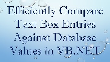 Efficiently Compare Text Box Entries Against Database Values in VB.NET