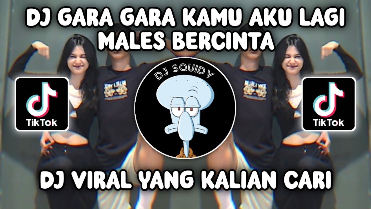 DJ GARA GARA KAMU AKU LAGI MALES BERCINTA DJ GA ADA WAKTU BEIB VIRAL TIKTOK TERBARU