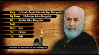 H.mustafa Hayri Malatyavi(Ks) - Dosttan Haber Kim Getirir