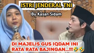 Majelis Gus Iqdam Rata Rata Bajingan.😅😅Istri Jenderal TNI Kasan Sidam 5 Brawijaya Ikut Ngaji ST