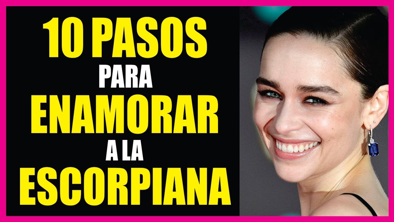 ENAMORA a la CHICA ESCORPIO en 10 PASOS 😍 - YouTube