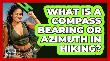What Is A Compass Bearing Or Azimuth In Hiking? - The Hiker