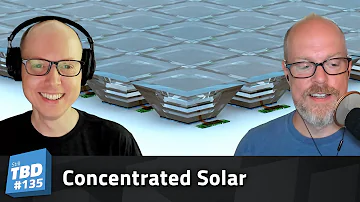 135: More Bright Ideas - New Concentrated Solar Tech