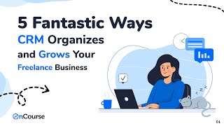 5 Fantastic Ways a CRM Organizes and Grows Your Freelance Business
