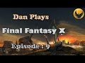 Final Fantasy X : Dan Plays Episode 9