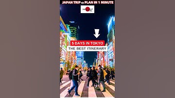 5 Days in Tokyo 👑 The Best Itinerary