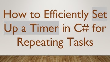 How to Efficiently Set Up a Timer in C#  for Repeating Tasks