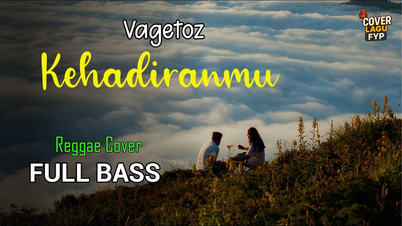 Vagetoz - Kehadiranmu (Reggae Cover) || Full Bass