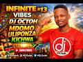 INFINITE VIBES 13 DJ OCTOH MDOMO ULIPONZA KICHWA GOSPEL Trending Dj Fyp 