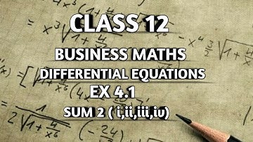 TN || 12th STD BUSINESS MATHS || CHAPTER 4 || DIFFERENTIAL EQUATIONS || EX 4.1 || SUM 2(i,ii,iii,iv)