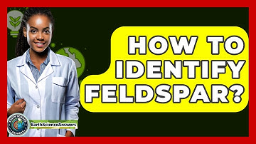 How To Identify Feldspar? - Earth Science Answers