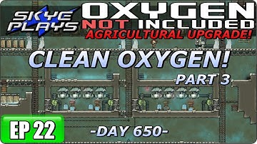 Oxygen Not Included (ONI) AGRICULTURAL UPGRADE Part 22 ►CLEAN OXYGEN! - PART 3◀ Gameplay