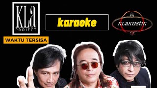 KLa PROJECT - WAKTU TERSISA KLAKUSTIK [ karaoke ]