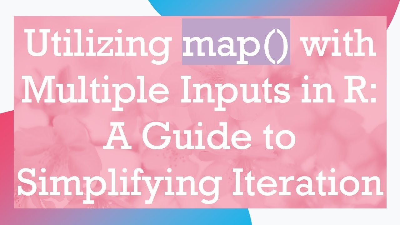 Utilizing map() with Multiple Inputs in R: A Guide to Simplifying ...