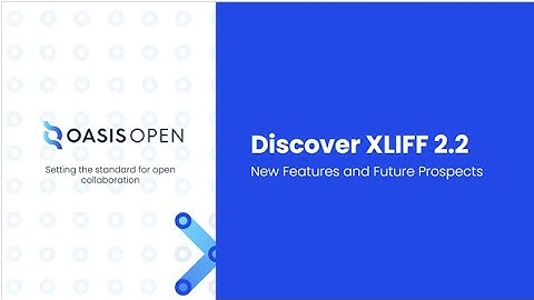 Discover XLIFF 2.2. New Features and Future Prospects