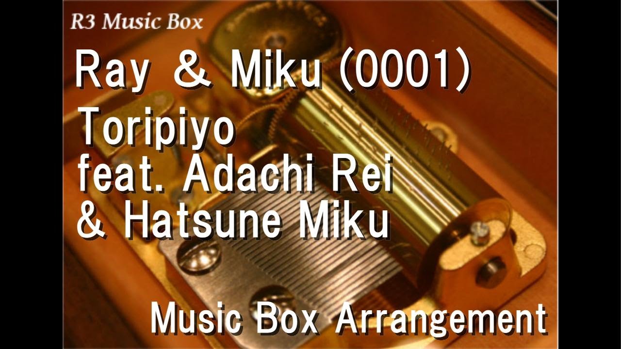 Ray ＆ Miku (0001)/Toripiyo feat. Adachi Rei & Hatsune Miku [Music Box]