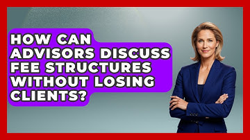 How Can Advisors Discuss Fee Structures Without Losing Clients? | Wealth Advisor Success Hub News