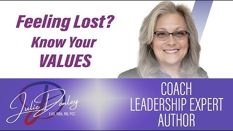 Feeling Lost? Know Your Values. Your Values are Your Compass