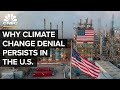 Why Climate Change Denial Still Exists In The U.S.