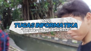 Taman balai kota VLOG | Tugas Informatika kelas IX
