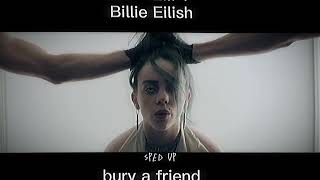 Billie Eilish   bury a friend (sped up and lyrics and video)