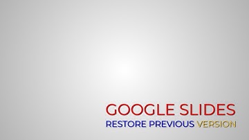 Google Slides - Restore Previous Version