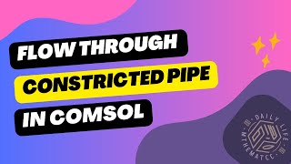 The Flow of an Incompressible Fluid | Through a Pipe with a Sudden Constriction | COMSOL Tutorial