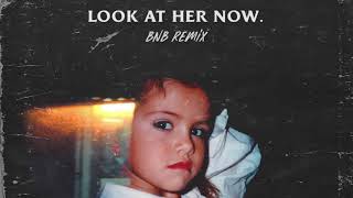 Selena gomez - look at her now (bnb remix)